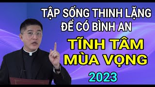 TĨNH TÂM MÙA VỌNG - LÀM THẾ NÀO ĐỂ CÓ ĐƯỢC BÌNH AN | CHA NGUYỄN THIẾT THẮNG THUYẾT GIẢNG