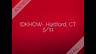 IDKHOW Hartford, CT 5/11/19