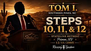 Tom I. (Southern Pines, NC) | A.A. Steps 10, 11 & 12 | Stateline Retreat 2005