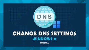 How To: Change DNS Server On Windows 11 - Change DNS Settings