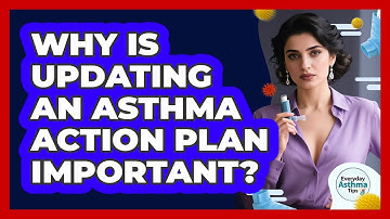 Why Is Updating An Asthma Action Plan Important?