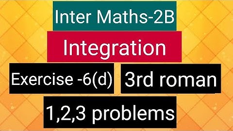 Inter Maths-2B-Integration - exercise -6(d)- 3rd roman- 1,2,3 problems