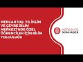MERCAN 100. YIL İKLİM VE ÇEVRE BİLİM MERKEZİ’NDE ÖZEL ÖĞRENCİLER İÇİN BİLİM YOLCULUĞU
