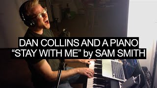 Stay With Me (Sam Smith Cover) — Dan Collins and a Piano chords