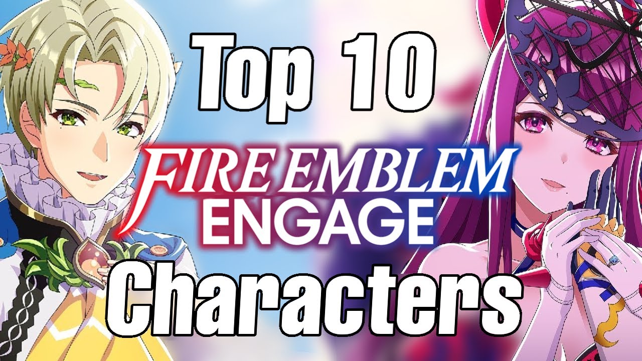 Top 10 Fire Emblem Engage Characters