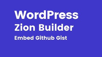 Zion Builder - How to Embed Github Gist in WordPress using Zion Builder