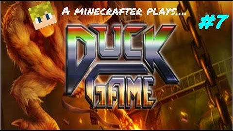 Duck Game #7 - CUSTOM Maps are the GOAT!!!