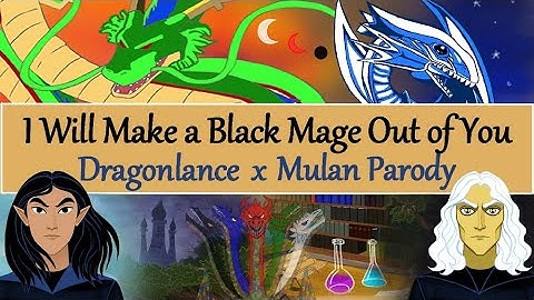 I Will Make a Black Mage Out of You (Dragonlance x Mulan Parody)