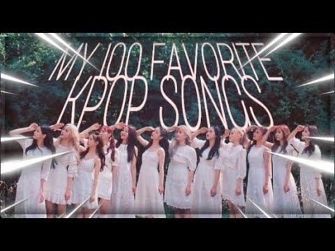 MY TOP 100 KPOP SONGS (of all time)