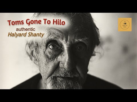 Toms Gone To Hilo - Halyard Shanty