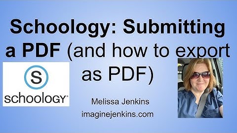 Export to PDF then Submit in Schoology: How to do This With Google and Microsoft Documents