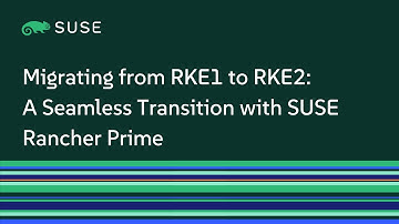Migrating from RKE1 to RKE2: A Seamless Transition with SUSE Rancher Prime