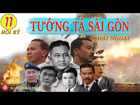 Video HỒI KÝ TƯỚNG TÁ SÀI GÒN Ở HẢI NGOẠI Tập 11 | Giải Mã... - youtube