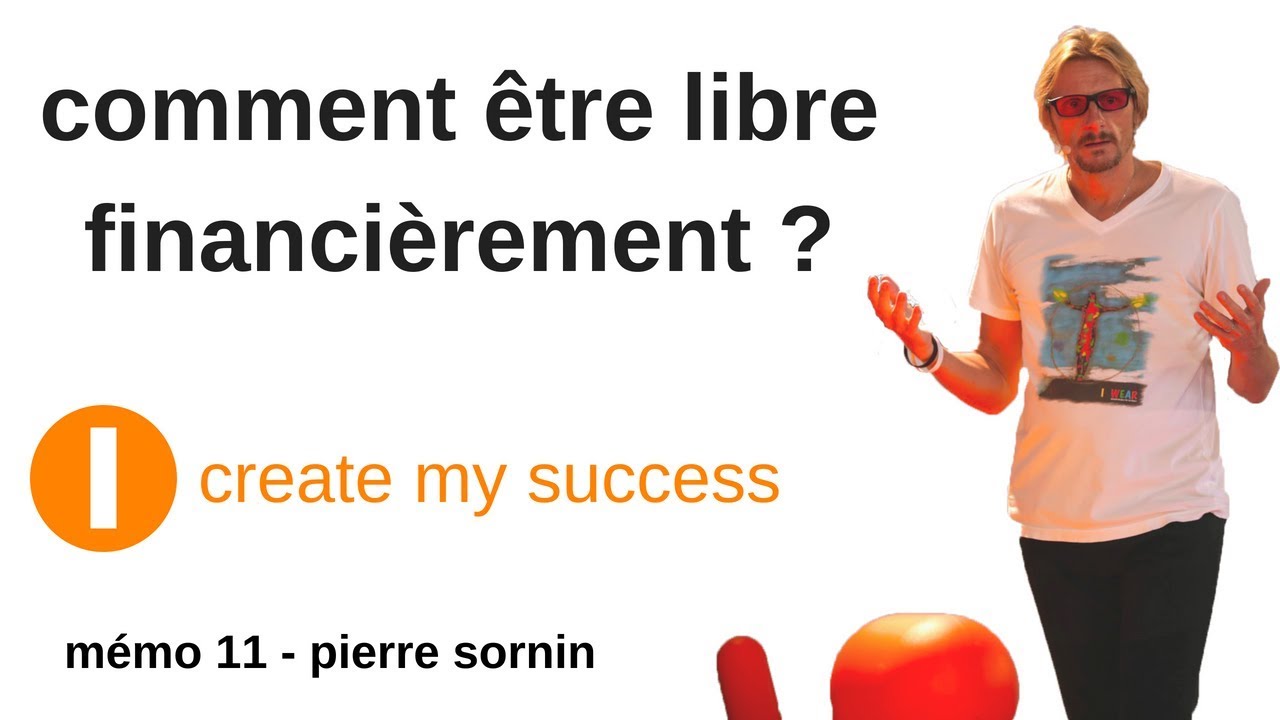 comment être libre financièrement ? Mémo 11 YouTube