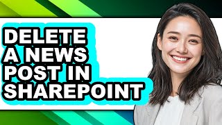 How to Delete a News Post in Sharepoint (only Way)