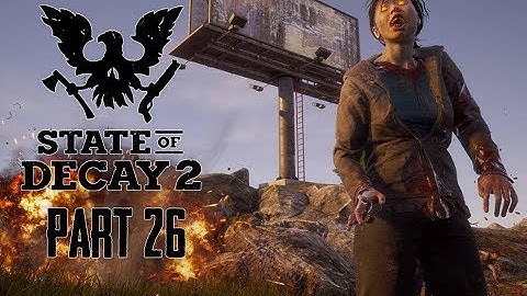 State of Decay 2 Gameplay Walkthrough Part 26 - INFECTED SURVIVOR! (Lets Play Commentary)