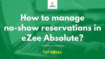 How to Manage No-show Reservation in eZee Absolute?