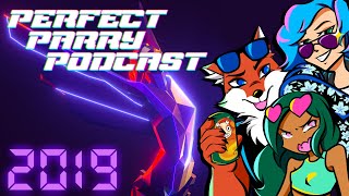 Perfect Parry Podcast Ep. 5 - The Totally-Super-on-Time 2019 Wrap Up