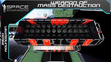 21600 rounds/min  (Weapon of mass destruction ) ( Space engineers)