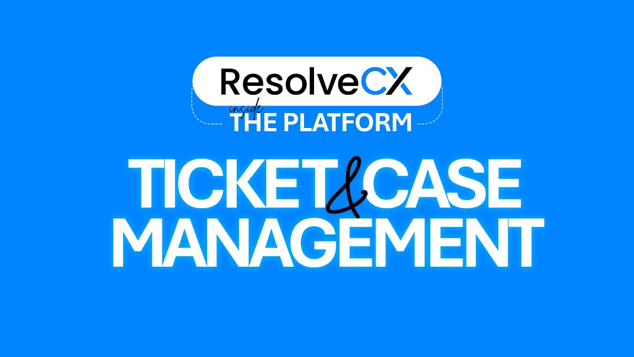 ResolveCX Ticket & Case Management | Customer Case Resolution & SLA Tracking