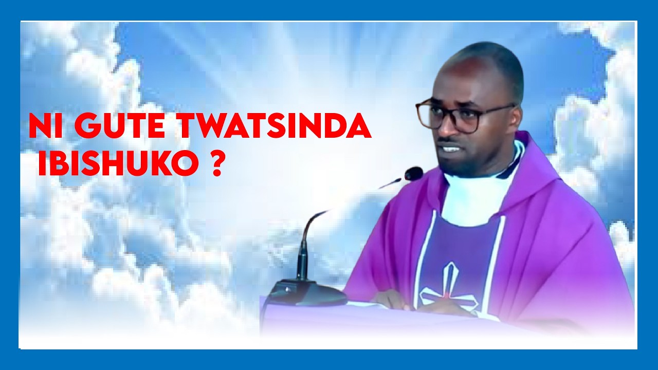 NI GUTE TWATSINDA IBISHUKO ?: INYIGISHO MU MISA YA MBERE KU WA 22/02/2026