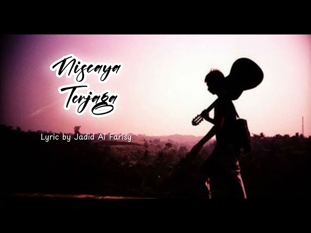 Niscaya Terjaga - Lyric by Jadid Al Farisy class=