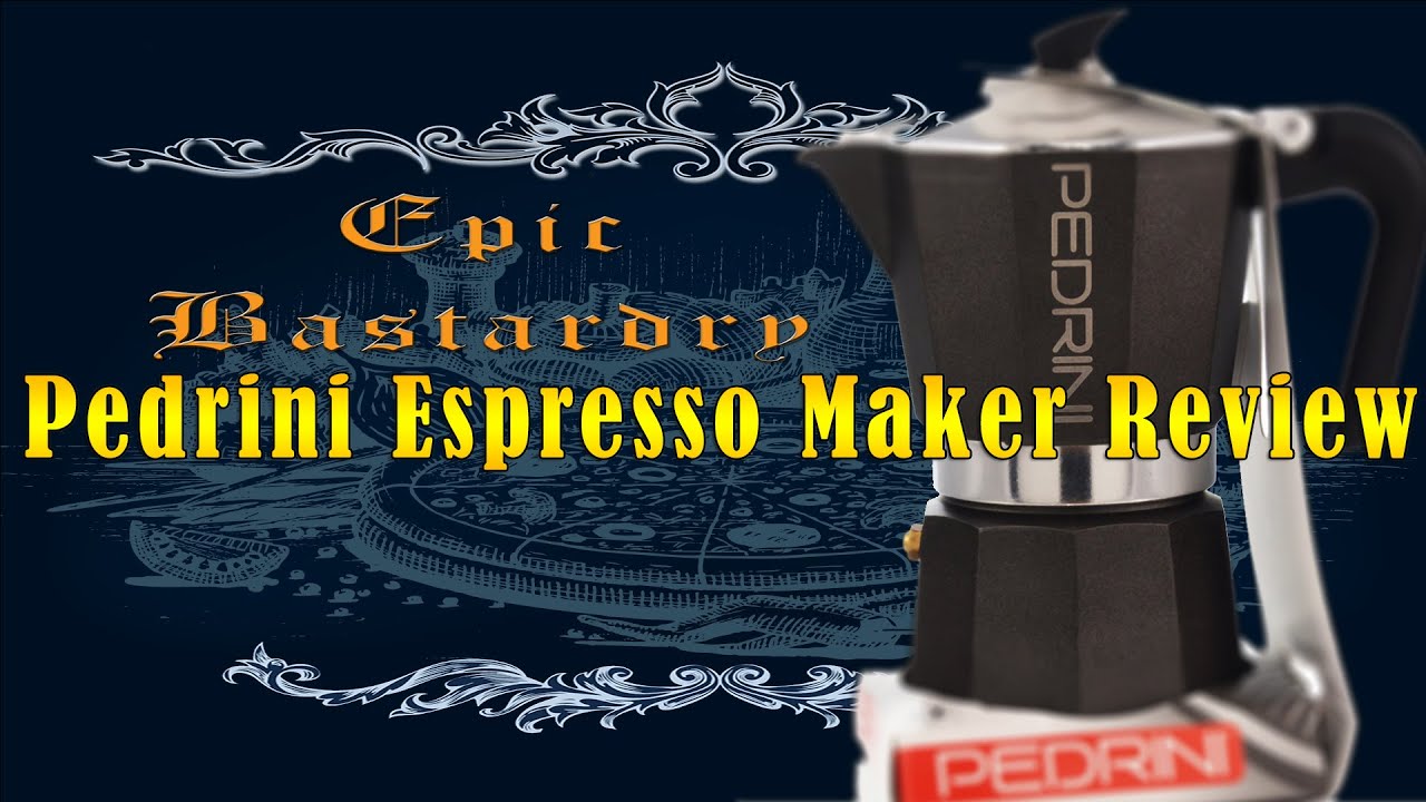 Epic Bastardry - Pedrini Espresso Coffee Maker Review 