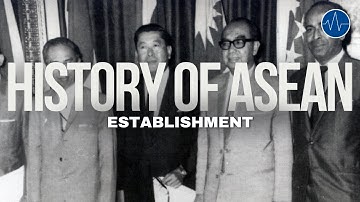 A Brief History of ASEAN Establishment
