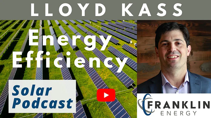Lloyd Kass - Franklin Energy | Energy conservation and solar | Solar Podcast Ep.113