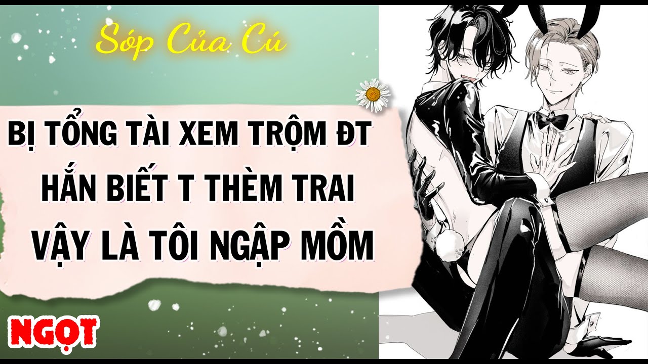 TRUYỆN BOY LOVE | BỊ TỔNG TÀI XEM TRỘM ĐT | AUDIO ĐAM MỸ FULL | Sóp của cú