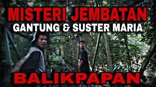 Scary   The Mystery Of The Suspension Bridge And The Urban Legend Of Sisters Maria In Balikpap