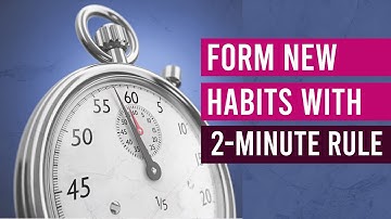 Form New Habits with 2-Minute Rule