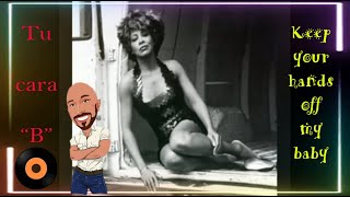 Tina Turner -Keep Your Hands Off My Baby#biografiasmusicales TU CARA -B