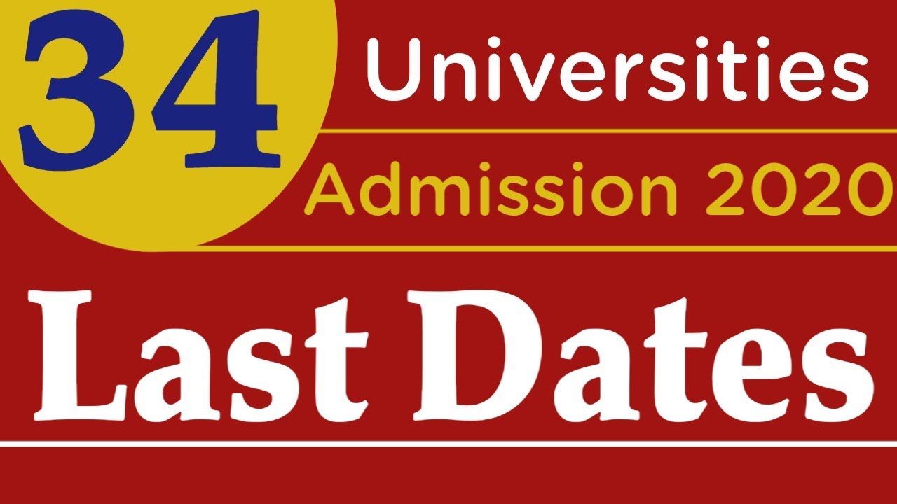 All universities Admission dead line | Universities last date to apply | Admissions Fall 2020 open