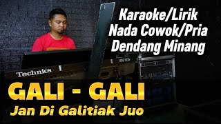 GALI GALI JAN DI GALITIAK JUO ( Dendang Minang Remix ) - Karaoke/Lirik Nada PRIA