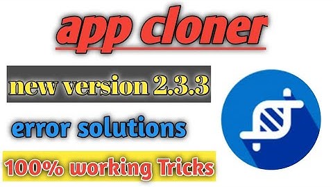 app cloner 2.3.3 version error problem solution 2020 new trick 100% working Tricks