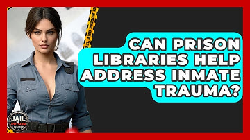 Can Prison Libraries Help Address Inmate Trauma? - Jail & Prison Insider