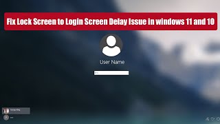 How to Fix Lock Screen to Login Screen Delay Issue in windows 11 and 10