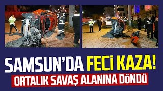 Samsun Gebi Caddesi Nde Feci Kaza Ortalık Savaş Alanına Döndü