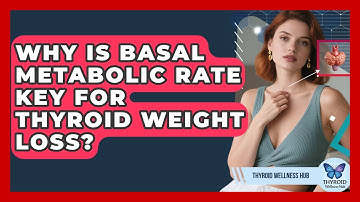 Why Is Basal Metabolic Rate Key For Thyroid Weight Loss? - Thyroid Wellness Hub