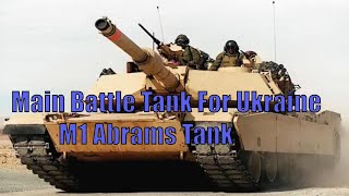 Main Battle Tanks for Ukraine, Part 1 M1 Abrams Tank