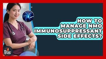 How To Manage NMO Immunosuppressant Side Effects? - MS Support Network