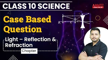 Light Reflection and Refraction I Case Based Question | Class 10 Science Chapter 10 Board 2023