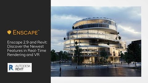 Webinar: Enscape 2.9 and Revit - Discover the Newest Features in Real-Time Rendering and VR