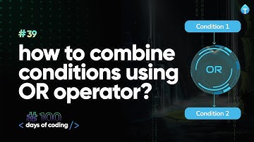 How to combine conditions using OR operator? Tekie Byte #39