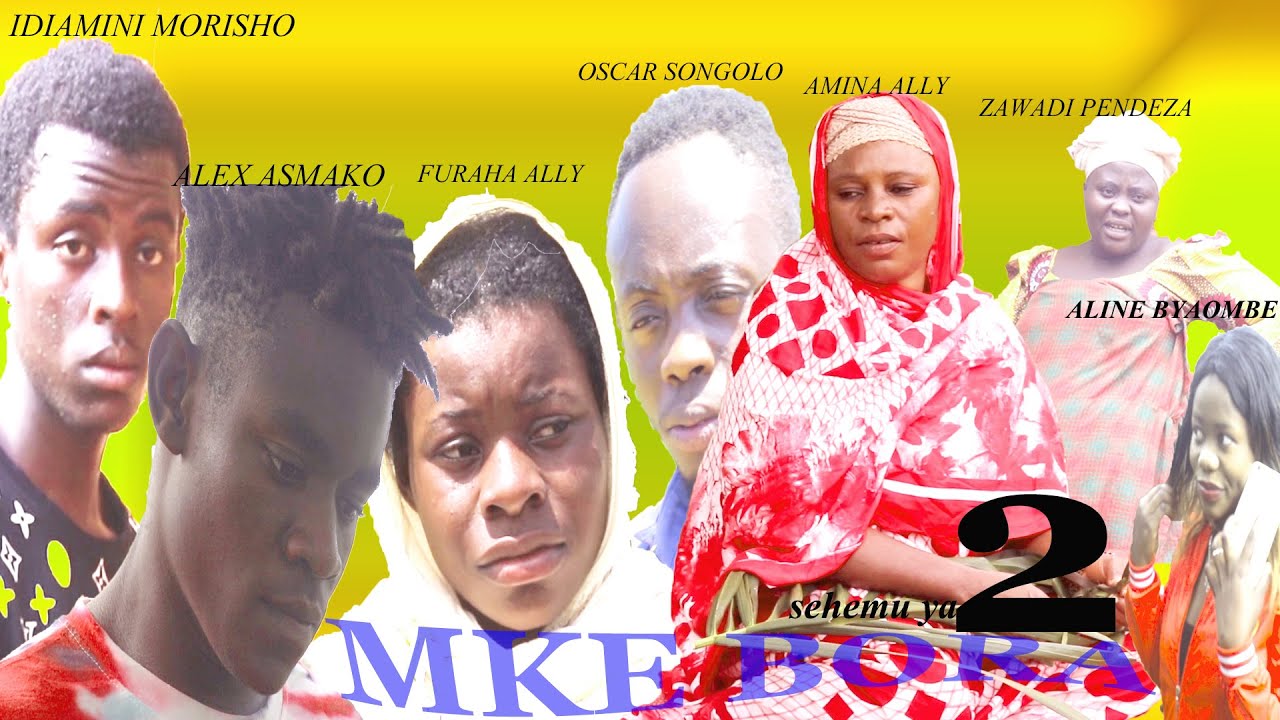 MKE BORA part 2/juma media /bongo movies/swaili movies/filamu zetu