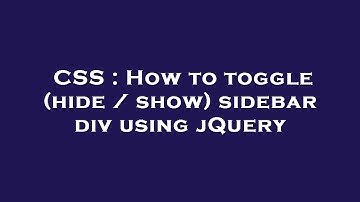 CSS : How to toggle (hide / show) sidebar div using jQuery