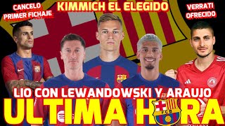 🚨 ÚLTIMA HORA BARÇA 💥 KIMMICH EL ELEGIDO Y CANCELO PRIMER FICHAJE | LIO CON LEWANDOWSKI Y ARAUJO