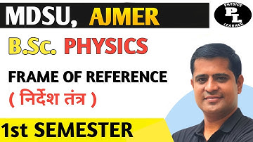 Frame of Reference (निर्देश तंत्र) b.sc. 1st semester physics (MDSU Ajmer)#unit1