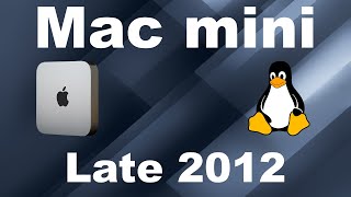 Mac mini Late 2012 y distros Linux actuales. ¿sirve aún esta antigualla? (Debian, LMDE, Manjaro)